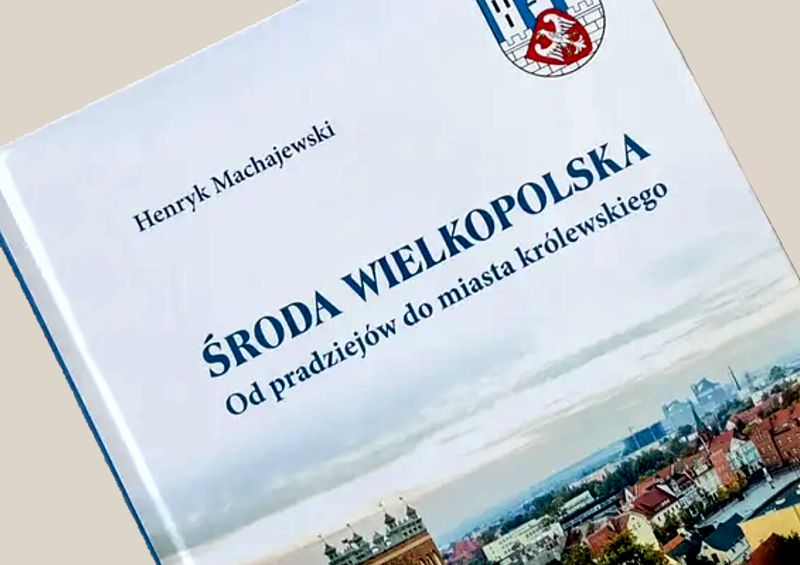 H. Machajewski, Środa Wielkopolska. Od pradziejów do miasta królewskiego