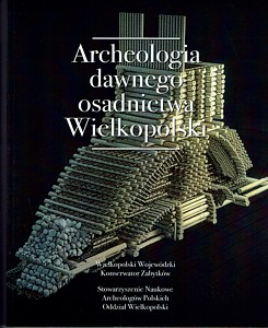 Archeologia dawnego osadnictwa Wielkopolski