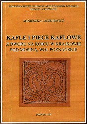 Kafle i piece kaflowe z dworu na kopcu w Krajkowie pod Mosiną